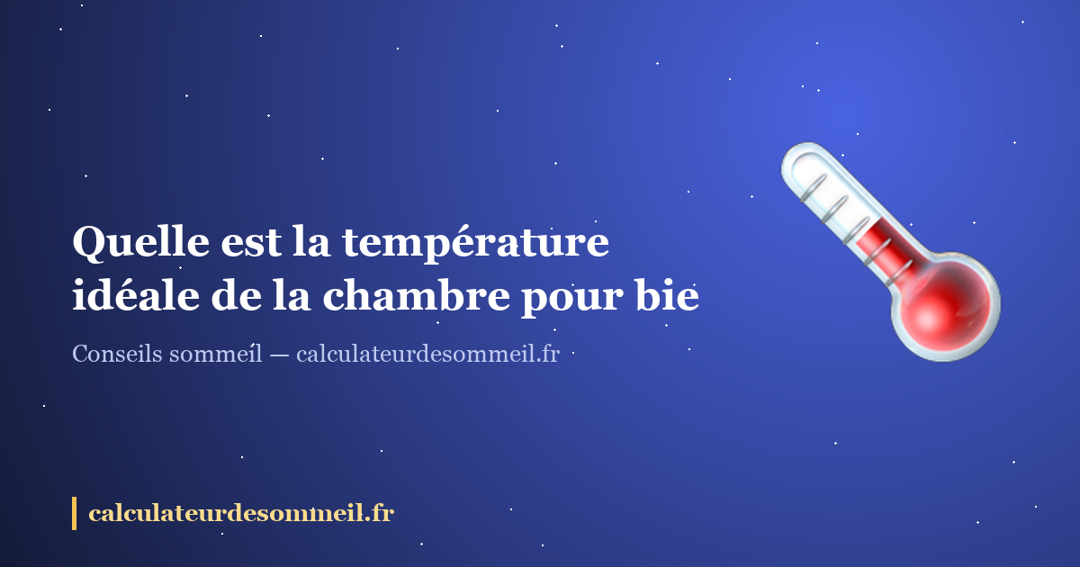 Quelle est la température idéale de la chambre pour bien dormir ? : illustration