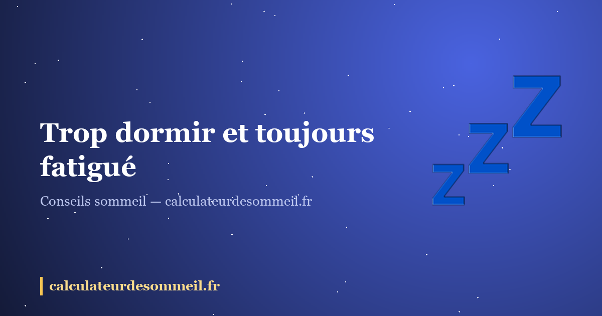 Trop dormir et toujours fatigué : ce que cache un besoin excessif de sommeil : illustration
